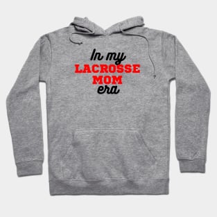 In My Lacrosse Mom Era Hoodie